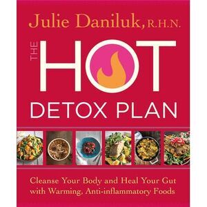 The Hot Detox Plan: Cleanse Your Body and Heal Your Gut with Warming, Anti-infla